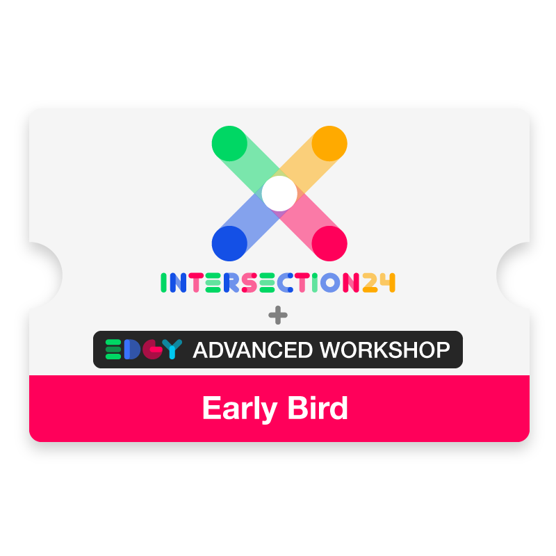 Intersection 24 Conference & EDGY Advanced Workshop - Early Bird Ticket