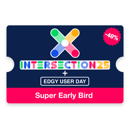 Intersection 25 Conference + EDGY User Day - Super Early Bird Ticket